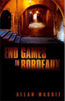 End Games in Bordeaux by Allan Massie